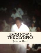 From Now 2 The Olympics (en Inglés)