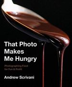 That Photo Makes me Hungry: Photographing Food for fun & Profit 