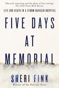 Five Days at Memorial: Life and Death in a Storm-Ravaged Hospital