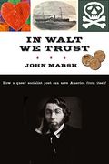 In Walt We Trust: How a Queer Socialist Poet Can Save America from Itself (en Inglés)