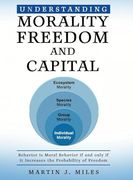 Understanding Morality, Freedom and Capital: Behavior is Moral Behavior if and Only if it Increases the Probability of Freedom (en Inglés)