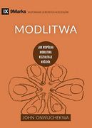 Modlitwa (Prayer) (Polish): How Praying Together Shapes the Church (Building Healthy Churches (Polish)) (en Polaco)