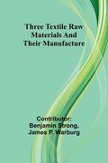 Three textile raw materials and their manufacture
