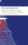 "Masculine, Feminine, Neuter" and Other Writings on Literature (The French List) 