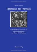 Erfahrung Des Fremden: Die Beschreibung Ostasiens in Den Augenzeugenberichten Des 13. Und 14. Jahrhunderts