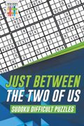 Just Between the Two of Us Sudoku Difficult Puzzles (en Inglés)