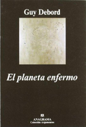El planeta enfermo - Guy Debord - anagrama