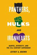 Panthers, Hulks and Ironhearts: Marvel, Diversity and the 21st Century Superhero (en Inglés)