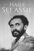 Haile Selassie: A Life from Beginning to End (en Inglés)
