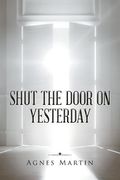 Shut the Door on Yesterday (en Inglés)