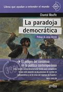Paradoja Democrática, la. El Peligor del Consenso en la Política Contemporánea: El Peligro del Consenso en la Política Contemporánea: 891031 (360º