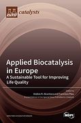 Applied Biocatalysis in Europe: A Sustainable Tool for Improving Life Quality (en Inglés)