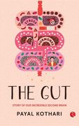 The Gut: Story of our Incredible Second Brain de Payal Kothari(Clockroot Books)