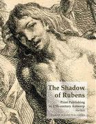 The Shadow of Rubens: Print Publishing in 17th-Century Antwerp (en Inglés)