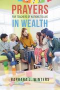 Prayers For Teachers of Nations To Live In Wealth (en Inglés)