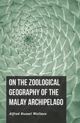 On the Zoological Geography of the Malay Archipelago (en Inglés)
