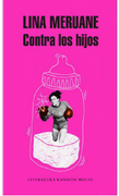Contra los Hijos - Lina Meruane - Literatura Random House