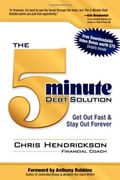 The 5-Minute Debt Solution: Get out Fast & Stay out Forever (en Inglés)
