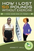How I lost 50 Pounds without Exercise: You can do it too! (en Inglés)