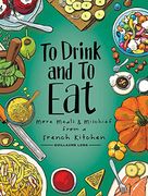 To Drink and to eat Vol. 2: More Meals and Mischief From a French Kitchen (en Inglés)