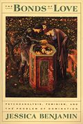 The Bonds of Love: Psychoanalysis, Feminism and the Problems of Domination 