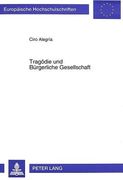 Tragoedie und Buergerliche Gesellschaft: Motive und Probleme der Politischen Aufhebung des -Notstaats- bei Hegel de Ciro Alegria(Peter Lang) (en Alemán)