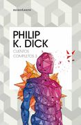 Cuentos Completos iii  (Philip k. Dick )