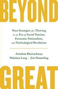Beyond Great: Nine Strategies for Thriving in an era of Social Tension, Economic Nationalism, and Technological Revolution (en Inglés)