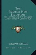 the parallel new testament: the new testament of our lord and savior jesus christ (1882) (en Inglés)