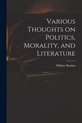 Various Thoughts on Politics, Morality, and Literature (en Inglés)