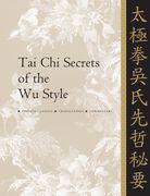 Tai CHI Secrets of the Wu Style: Chinese Classics, Translations, Commentary (en Inglés)