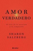Amor Verdadero: El Arte de la Atención y la Compasión
