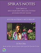 Spira's Notes: The Official Mucusless Diet Healing System Ecourse Study Guide (en Inglés)