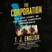 The Corporation: An Epic Story of the Cuban American Underworld (en Inglés)