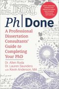 Phdone: A Professional Dissertation Editor's Guide to Writing Your Doctoral Thesis and Earning Your PhD (en Inglés)