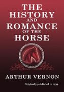 The History and Romance of the Horse - Vernon, Arthur - Converpage