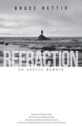 Refraction: An Arctic Memoir (en Inglés)