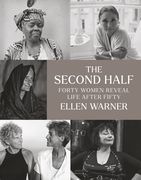 The Second Half – Forty Women Reveal Life After Fifty (en Inglés)
