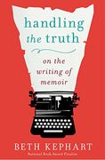 Handling the Truth: On the Writing of Memoir (en Inglés)