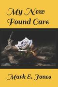 My New Found Care (en Inglés)