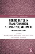 Nordic Elites in Transformation, c. 1050–1250, Volume iii (Routledge Research in Medieval Studies) (en Inglés)