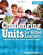 challenging units for gifted learners,teaching the way gifted students think - science