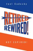 Retired/Rewired! Not Expired! (en Inglés)