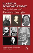 Classical Economics Today: Essays in Honor of Alessandro Roncaglia (Anthem Other Canon Economics)