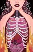Her Body and Other Tragedies: A Collection of Poems and Short Stories