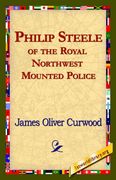 philip steele of the royal northwest mounted police