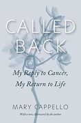 Called Back: My Reply to Cancer, my Return to Life (en Inglés)