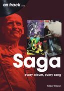 Saga On Track. Every Album, Every Song