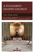 A Eucharist-shaped Church: Prayer, Theology, Mission (en Inglés)