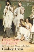 Último Acto en Palmira. La vi Novela de Marco Didio Falco. Trad. Horacio González Trejo.
